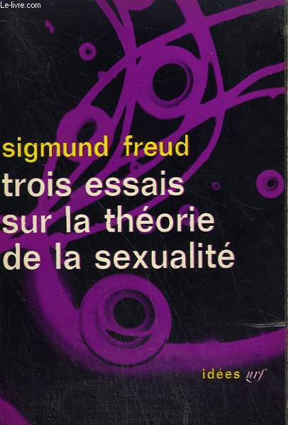 TROIS ESSAIS SUR LA THEORIE DE LA SEXUALITE. COLLECTION : IDEES N 3