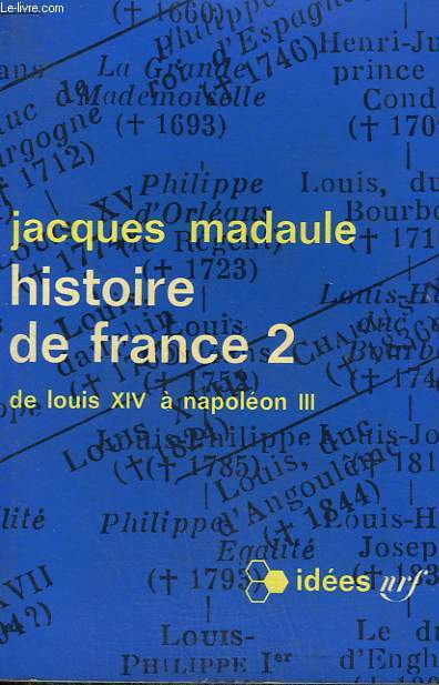 HISTOIRE DE FRANCE 2 : DE LOUIS XVI A NAPOLEON III. COLLECTION : IDEES N 98