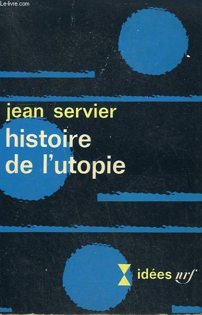 HISTOIRE DE L'UTOPIE. COLLECTION : IDEES N 127