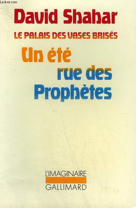 LE PALAIS DES VASES BRISES : UN ETE RUE DES PROPHETES. COLLECTION : L'IMAGINAIRE N 115
