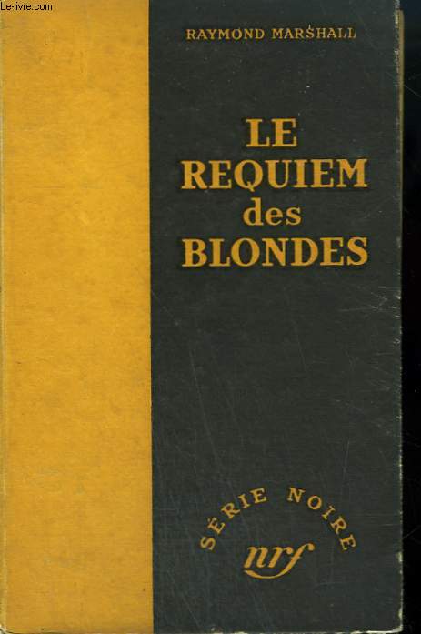 LE REQUIEM DES BLONDES. ( BLONDES REQUIEM). COLLECTION : SERIE NOIRE SANS JAQUETTE N 24