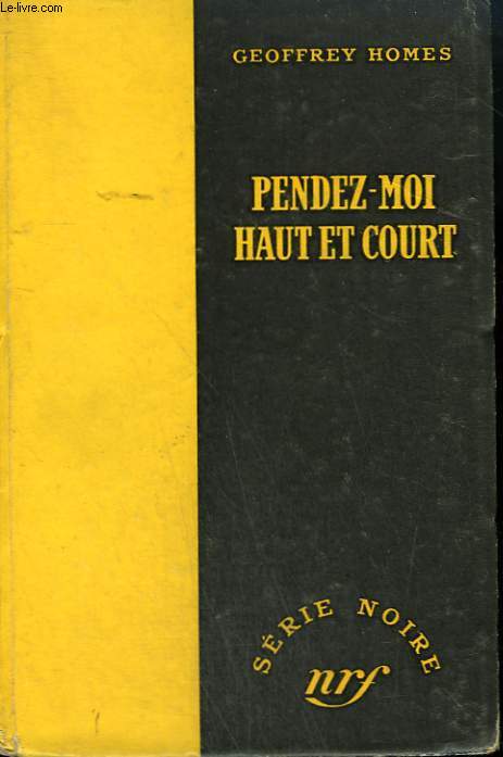 PENDEZ-MOI HAUT ET COURT. ( BUILD MY GALLOWS HIGH). COLLECTION : SERIE NOIRE SANS JAQUETTE N 44
