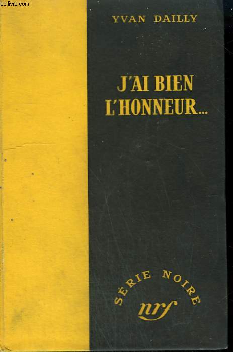 J'AI BIEN L'HONNEUR... . COLLECTION : SERIE NOIRE SANS JAQUETTE N 91