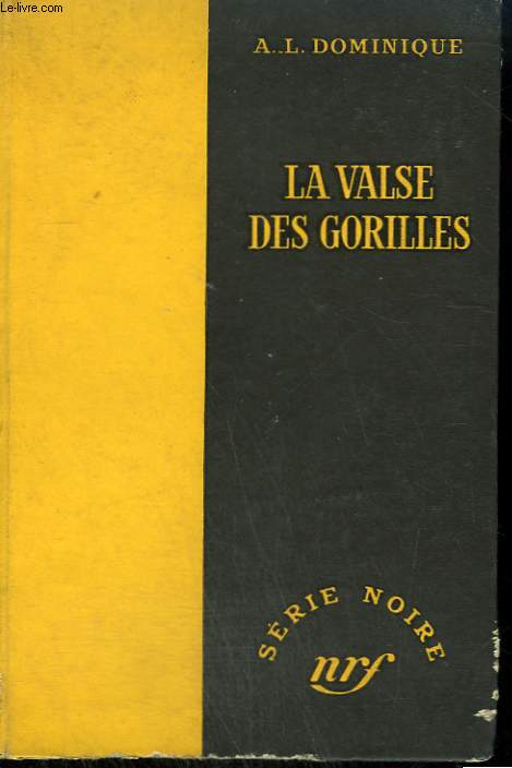 LA VALSE DES GORILLES. COLLECTION : SERIE NOIRE SANS JAQUETTE N 258