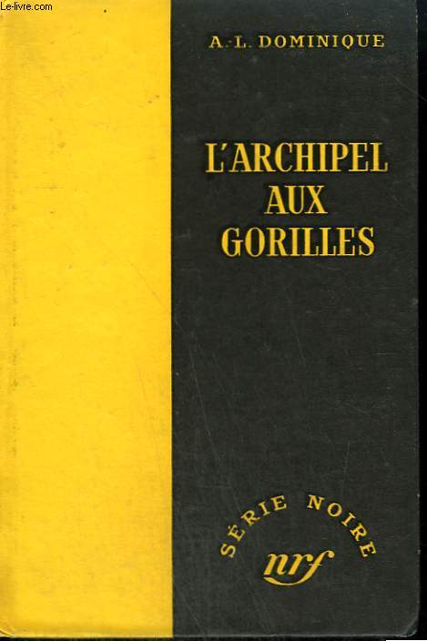 L'ARCHIPEL AUX GORILLES. COLLECTION : SERIE NOIRE SANS JAQUETTE N 265