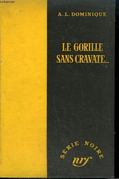 LE GORILLE SANS CRAVATE... . COLLECTION : SERIE NOIRE SANS JAQUETTE N 280