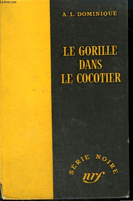 LE GORILLE DANS LE COCOTIER. COLLECTION : SERIE NOIRE SANS JAQUETTE N 312