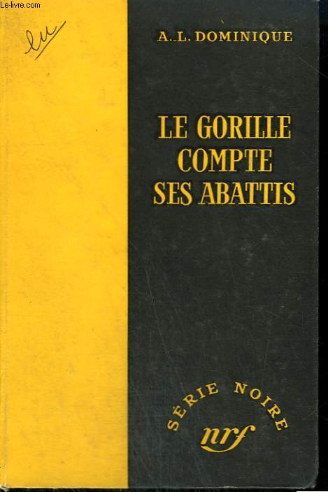 LE GORILLE COMPTE SES ABATTIS. COLLECTION : SERIE NOIRE SANS JAQUETTE N 317