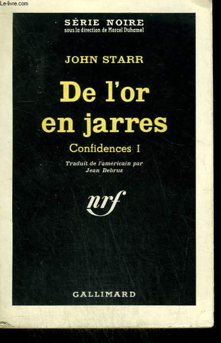 DE L'OR EN JARRES. CONFIDENCES I. ( THE PURVEYQR). COLLECTION : SERIE NOIRE N 752