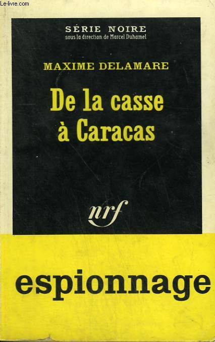 DE LA CASSE A CARACAS. COLLECTION : SERIE NOIRE N 872
