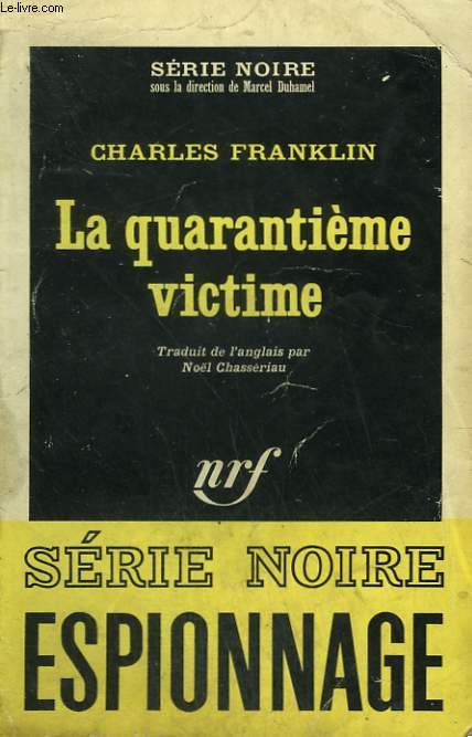 LA QUARANTIEME VICTIME. COLLECTION : SERIE NOIRE N 989