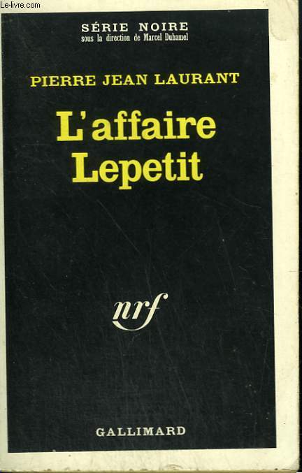 L'AFFAIRE LEPETIT. COLLECTION : SERIE NOIRE N 1164