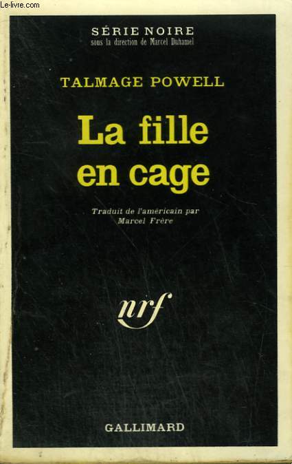 LA FILLE EN CAGE. COLLECTION : SERIE NOIRE N 1366