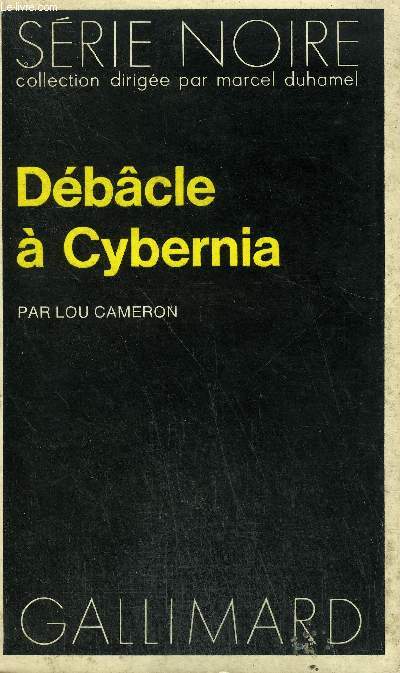 COLLECTION : SERIE NOIRE N 1578 DEBACLE A CYBERNIA