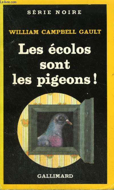 COLLECTION : SERIE NOIRE N 1951 LES ECOLOS SONT LES PIGEONS !