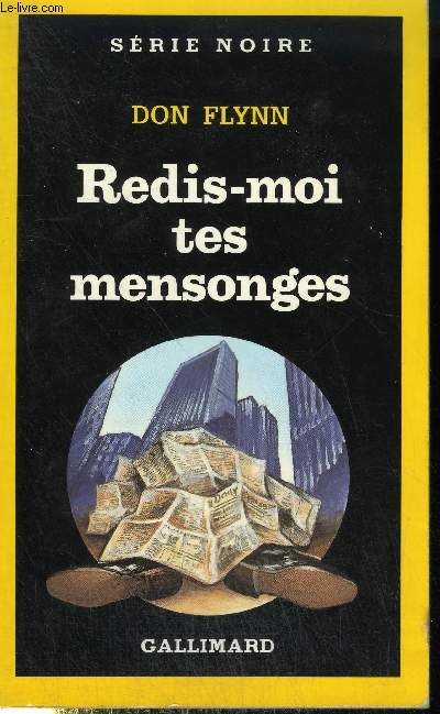 COLLECTION : SERIE NOIRE N 2152. REDIS-MOI TES MENSONGES.