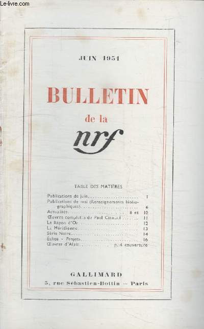 BULLETIN JUIN 1951 N48. PUBLICATIONS DE JUI/ PUBLICATIONS DE MAI/ ACTUALITES/ OEUVRES COMPLETES DE PAUL CLAUDEL/ LE RAYON DOR/ LA MERIDIENNE/ SERIE NOIRE/ ECHOS-PROJETS/ OEUVRES DALAIN.