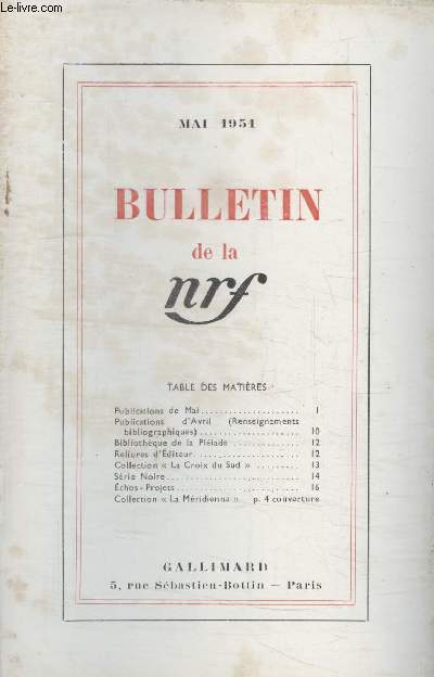 BULLETIN MAI 1951 N47. PUBLICATIONS DE MAI/ PUBLICATIONS DAVRIL/ BIBLIOTHEQUE DE LA PLEIADE/ RELIURES DEDITEUR/ COLLECTION LA CROIX DU SUD/ SERIE NOIRE/ ECHOS-PROJETS/ COLLECTION LA MERIDIENNE.