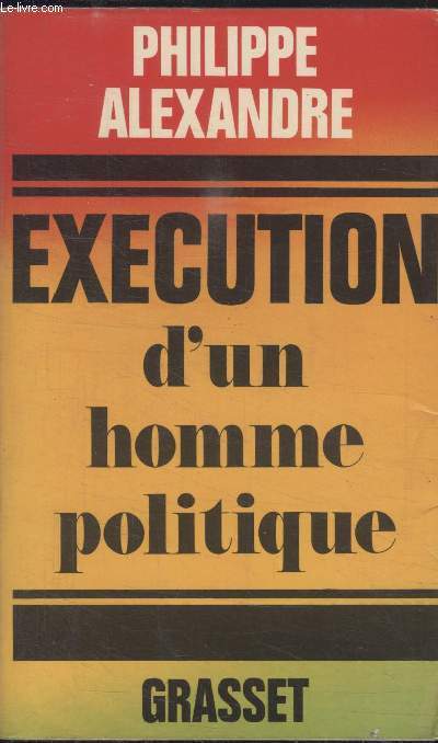 EXECUTION DUN HOMME POLITIQUE.