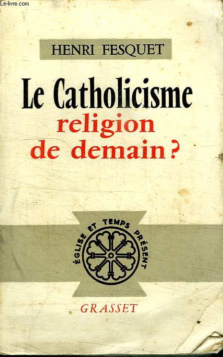 LE CATHOLICISME RELIGION DE DEMAIN.
