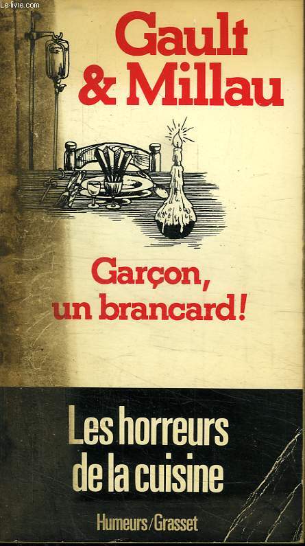 GARCON, UN BRANCARD! LES HORREURS DE LA CUISINE.