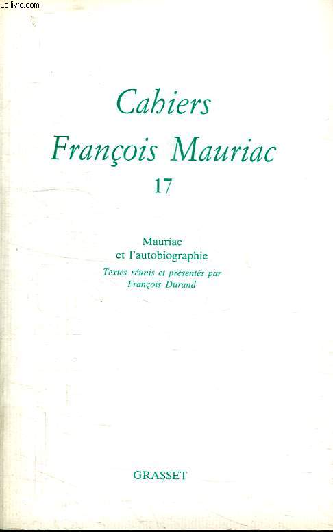 CAHIERS FRANCOIS MAURIAC 17. MAURIAC ET L AUTOBIOGRAPHIE.