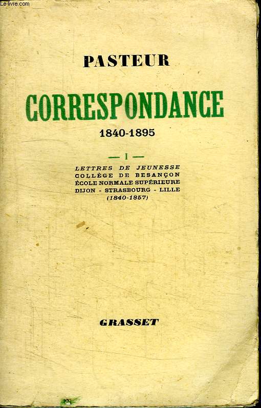 CORRESPONDANCE.1840-1895. LETTRES DE JEUNESSE, COLLEGE DE BESANSCON, ECOLE NORMALE SUPERIEURE, DIJON STRASBOURG LILLE.