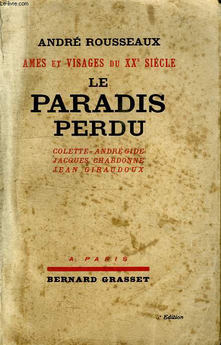 LE PARADIS PERDU. COLETTE- CHARDONNE- GIRAUDOUX- ANDRE GIDE.