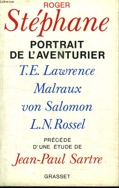 PORTRAIT DE L AVENTURIER . T.E. LAUWRENCE. MALRAUX. VON SALOMON. L. N ROSSEL..