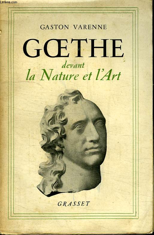 GOETHE DEVANT LA NATURE ET L ART.