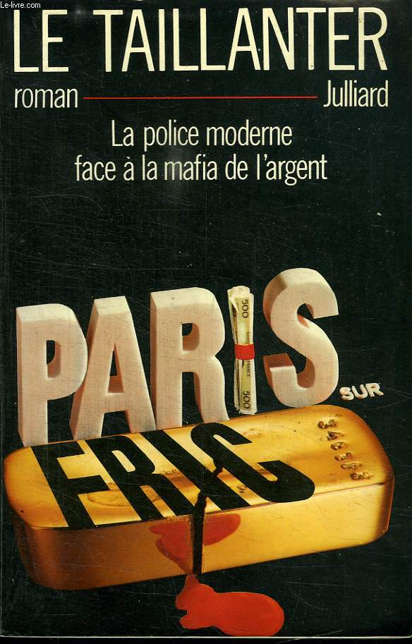 PARIS SUR FRIC. LA POLICE MODERNE FACE A LA MAFIA DE L ARGENT.