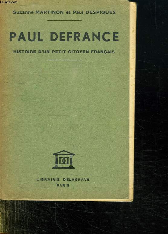 PAUL DEFRANCE. HISTOIRE D UN PETIT FRANCAIS.