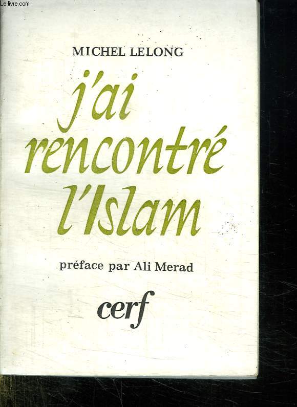 J AI RENCONTRE L ISLAM. NOUVELLE EDITION.