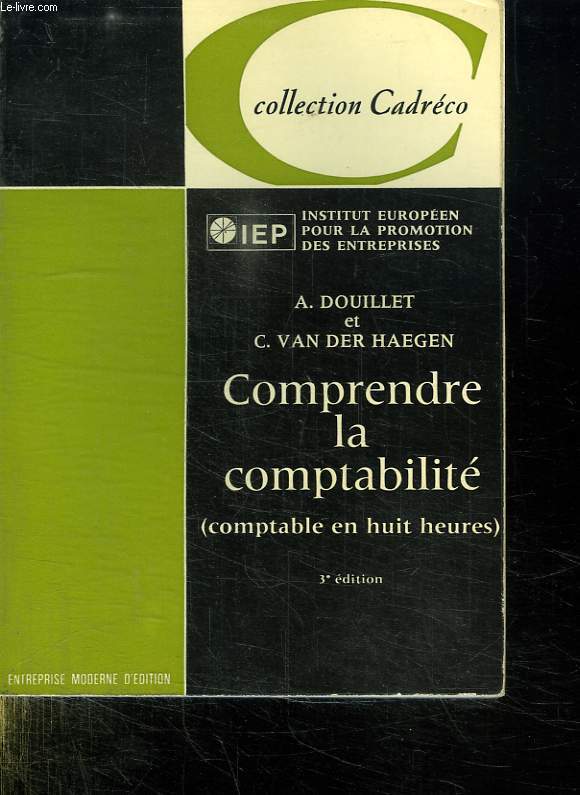 COMPRENDRE LA COMPTABILITE. COMPTABLE EN HUIT HEURES. 3 e EDITION. COLLECTION CADRECO.
