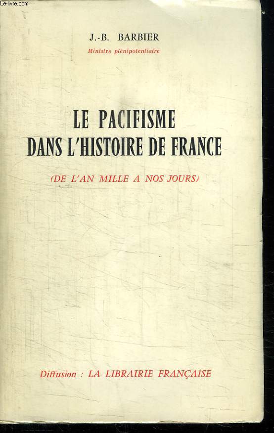 LE PACIFISME DANS L HISTOIRE DE FRANCE. DE L AN MILLE A NOS JOURS.