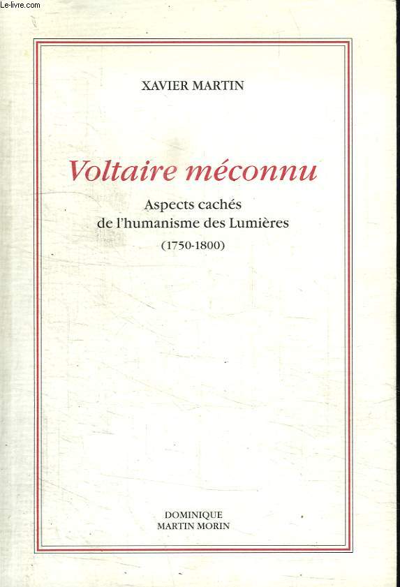 VOLTAIRE MECONNU. ASPECT CACHES DE L HUMANISME DES LUMIERES. 1750 - 1800.