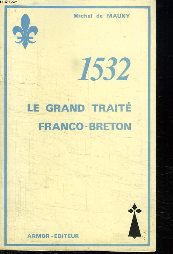 1532. LE GRAND TRAITE FRANCO BRETON.