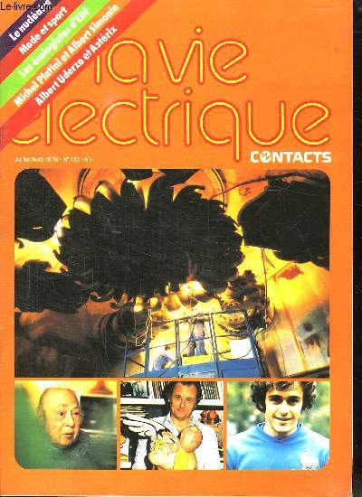 LA VIE ELECTRIQUE. JUILLET AOUT 1978 N 132. SOMMAIRE: LE CHANTIER DE CREYS MALVILLE. FRONTIERE FRANCO BELGE LES ELECTRICIENS SE RENCONTRENT.