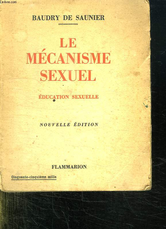 LE MECANISME SEXUEL. EDUCATION SEXUELLE. NOUVELLE EDITION.