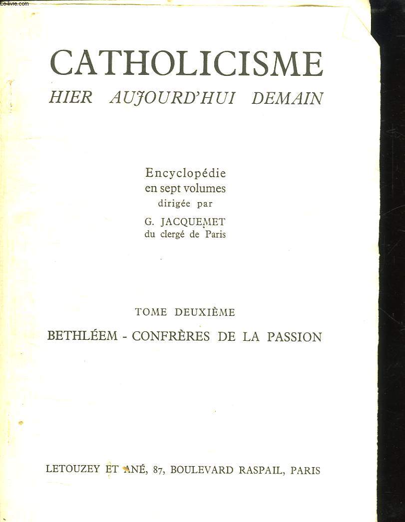 CATHOLICISME IER AUJOURD HUI DEMAIN. TOME DEUXIEME. BETHLEEM. CONFRERES DE LA PASSION.