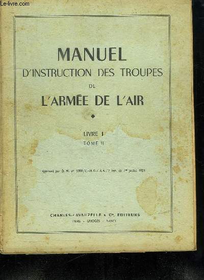 MANUEL D INSTRUCTION DES TROUPES DE L ARMEE DE L AIR. LIVRE 1 TOME II.