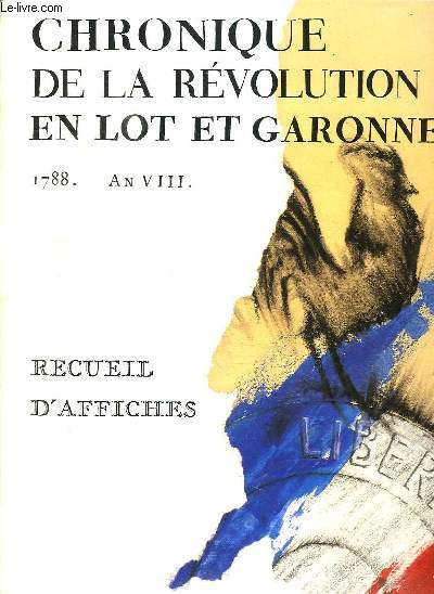 CHRONIQUE DE LA REVOLUTION EN LOT ET GARONNE. 1788. AN VIII. RECEUIL D AFFICHES. CHEMISE REMPLIEE.