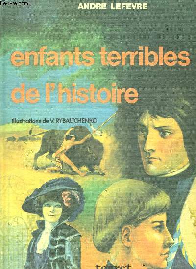 ENFANTS TERRIBLES DE L HISTOIRE.