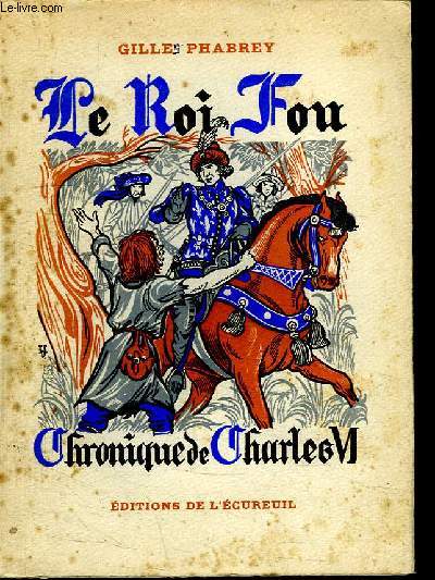 LE ROI FOU. CHRONIQUE DU REGNE DE CHARLES VI.