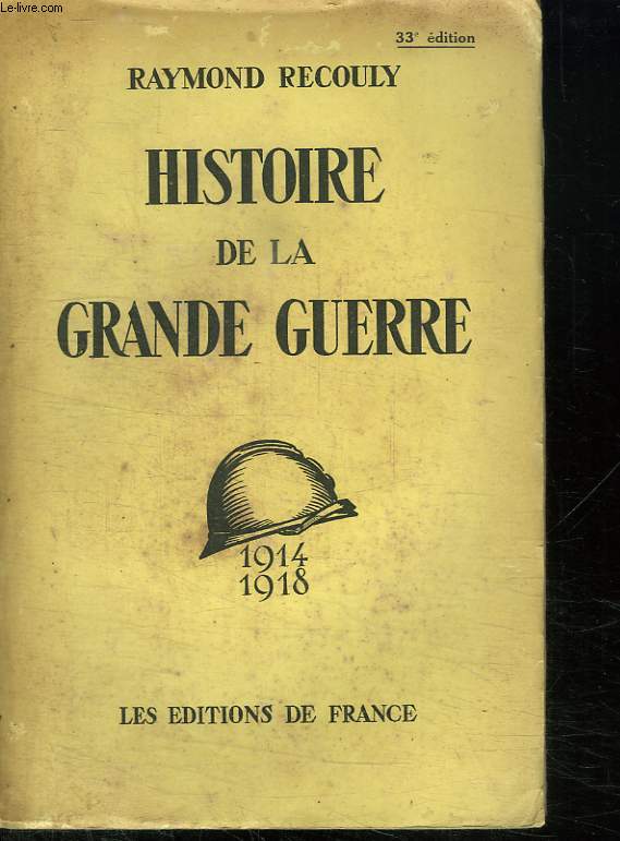 HISTOIRE DE LA GRANDE GUERRE 1914 - 1918.