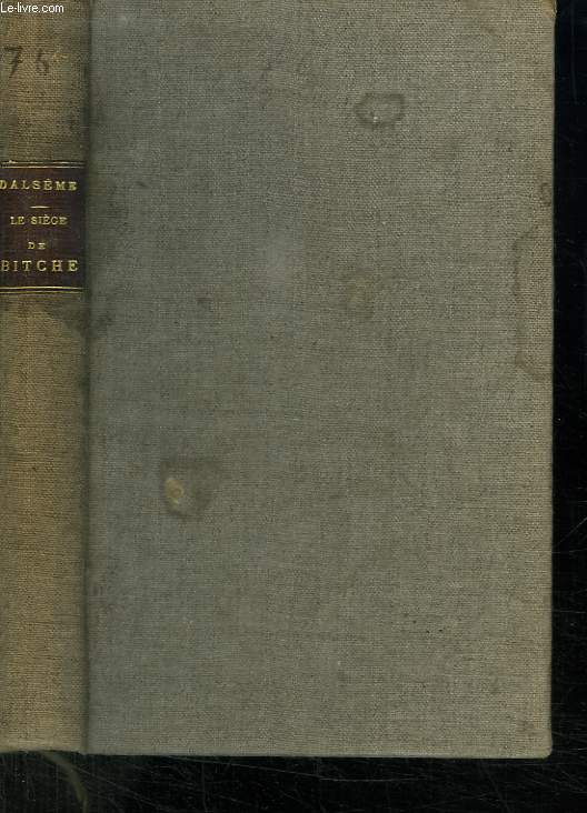 LE SIEGE DE BITCHE. 6 AOUT 1870 - 27 MARS 1871. DIXIEME EDITION.