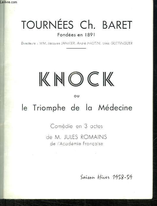 KNOCK OU LE TRIOMPHE DE LA MEDECINE. COMEDIE EN 3ACTES DE M JULES ROMAINS DE L ACADEMIE FRANCAISE. SAISON HIVER 1958 - 59.