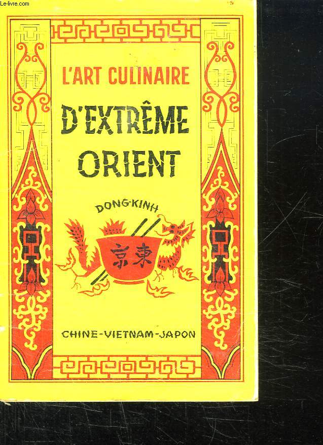 L ART CULINAIRE D EXTREME ORIENT CHINE VITNAM JAPON. QUATRIEME EDITION.