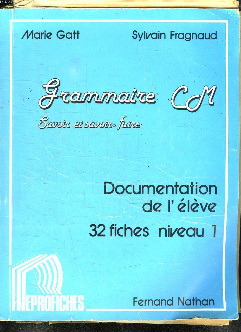 GRAMMAIRE CM. SAVOIR ET SAVOIR FAIRE. DOCUMENTATION DE L ELEVE. 32 FICHES NIVEAU 1.