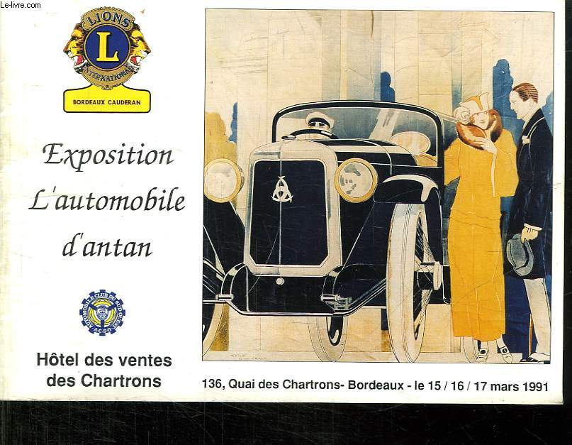 EXPOSITION L AUTOMOBILE D ANTAN. HOTEL DES VENTES DES CHARTRONS. LE 15 / 16 / 17 MARS 1991.